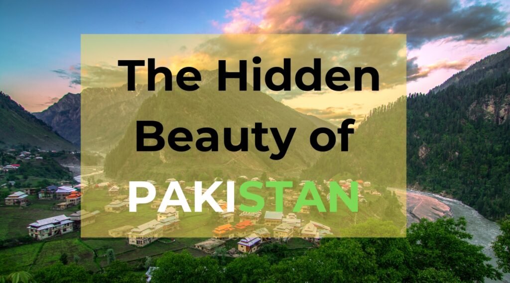 A Prologue To The Hidden Beauty of Pakistan.